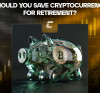 Чи варто відкладати криптовалюту на пенсію?